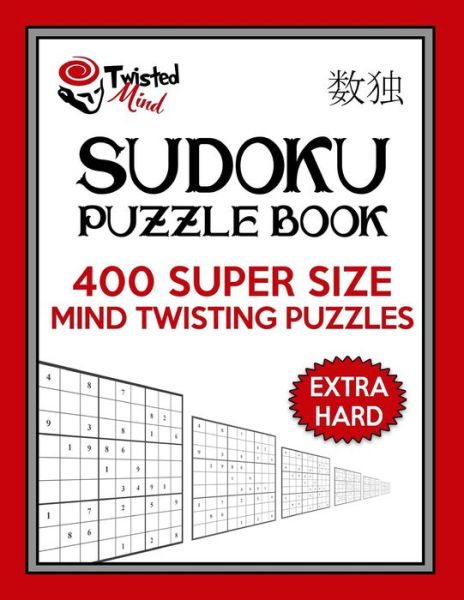 Cover for Twisted Mind · Twisted Mind Sudoku Puzzle Book, 400 Extra Hard Super Size Mind Twisting Puzzles (Paperback Book) (2017)