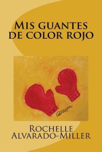 Cover for Rochelle Alvarado-Miller · Mis guantes de color rojo (Paperback Book) (2017)