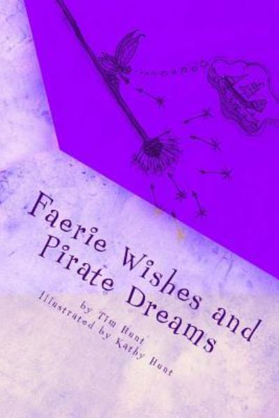 Cover for Tim Hunt · Faerie Wishes and Pirate Dreams : Random Scribblings of an Old Man (Paperback Book) (2017)