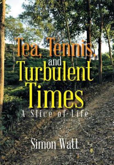 Cover for Simon Watt · Tea, Tennis, and Turbulent Times (Hardcover Book) (2017)