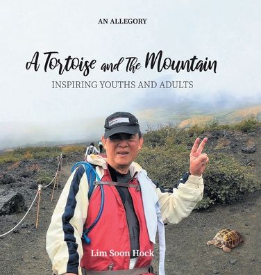 Tortoise and the Mountain - Lim Soon Hock - Livros - Partridge Publishing - 9781543756852 - 29 de fevereiro de 2020