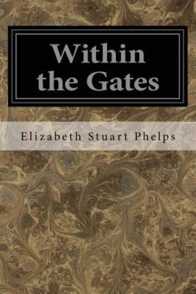 Cover for Elizabeth Stuart Phelps · Within the Gates (Taschenbuch) (2017)