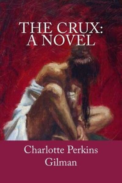 Cover for Charlotte Perkins Gilman · The Crux A Novel (Paperback Book) (2017)