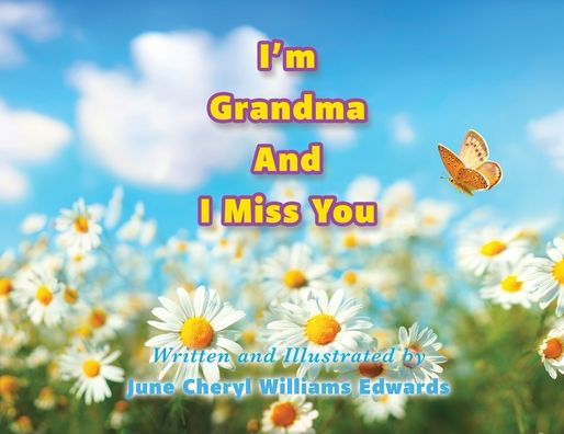 June Cheryl Williams Edwards · I'm Grandma And I Miss You (Paperback Book) (2019)