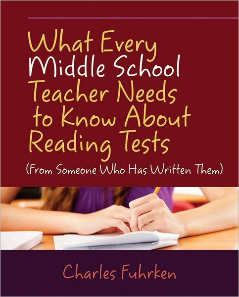 What Every Middle School Teacher Needs to Know About Reading Tests: (From Someone Who Has Written Them) - Charles Fuhrken - Książki - Stenhouse Publishers - 9781571108852 - 8 grudnia 2011