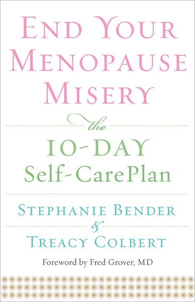 Cover for Bender, Stephanie (Stephanie Bender) · End Your Menopause Misery: The 10-Day Self-Care Plan (Paperback Book) (2013)