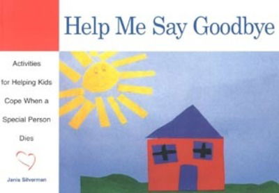 Help Me Say Goodbye: Activities for Helping Kids Cope When a Special Person Dies - Janis Silverman - Książki - Fairview Press,U.S. - 9781577490852 - 23 lutego 1999