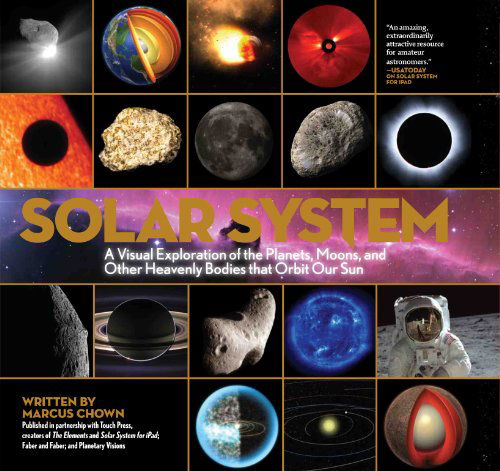 Solar System: A Visual Exploration of All the Planets, Moons and Other Heavenly Bodies that Orbit Our Sun - Marcus Chown - Books - Running Press - 9781579128852 - October 26, 2011