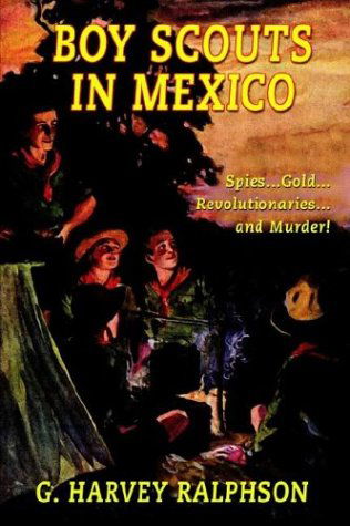 Cover for G. Harvey Ralphson · Boy Scouts in Mexico: or on Guard with Uncle Sam (Pocketbok) (2024)