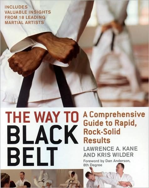 Cover for Lawrence A. Kane · The Way to Black Belt: A Comprehensive Guide to Rapid, Rock-Solid Results (Paperback Book) (2007)