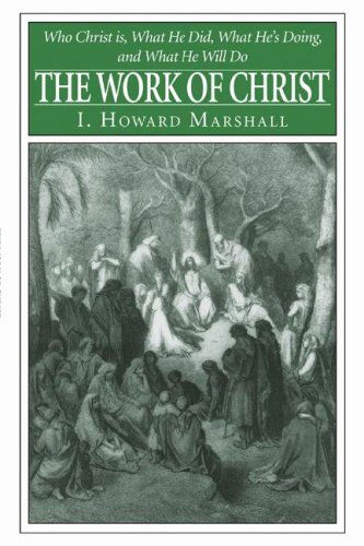 Cover for I. Howard Marshall · The Work of Christ: Who Christ Is, What He Did, What He is Doing, and What He Will Yet Do (Taschenbuch) (2006)