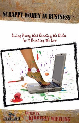 Cover for Kimberly Wiefling · Scrappy Women in Business: Living Proof That Bending the Rules Isn't Breaking the Law (Paperback Book) (2010)