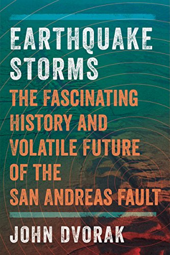 Cover for John Dvorak · Earthquake Storms: The Fascinating History and Volatile Future of the San Andreas Fault (Paperback Book) (2015)