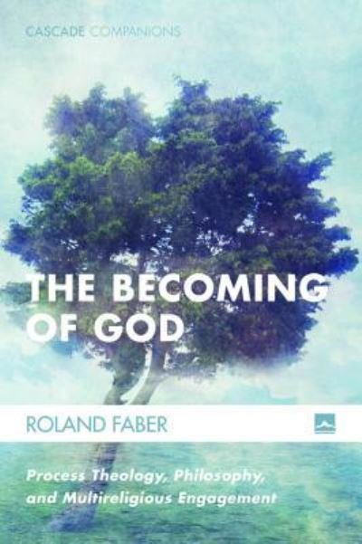 Cover for Roland Faber · The becoming of God process theology, philosophy, and multireligious engagement (Bok) (2017)