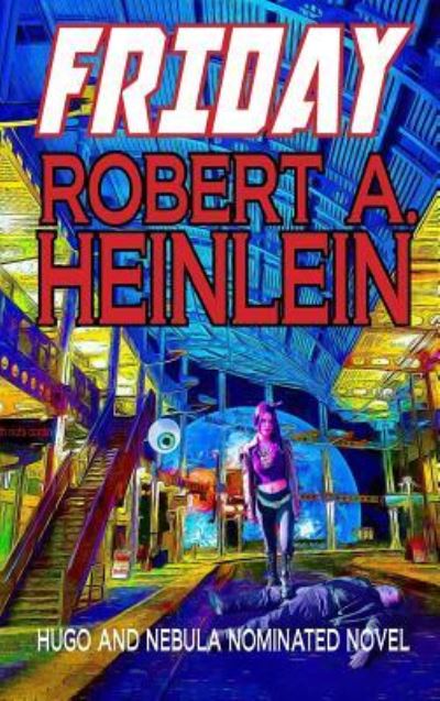 Cover for Robert A Heinlein · Friday (Hardcover Book) (2017)