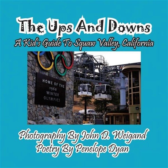 Cover for Penelope Dyan · The Ups and Downs--a Kid's Guide to Squaw Valley, California (Picture Book) (Pocketbok) (2015)