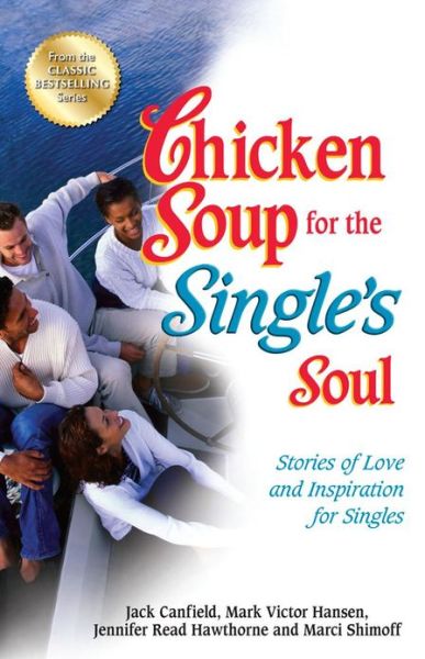 Cover for Canfield, Jack (The Foundation for Self-Esteem) · Chicken Soup for the Single's Soul: Stories of Love and Inspiration for Singles - Chicken Soup for the Soul (Paperback Book) (2013)