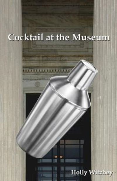 Cover for Holly Witchey · Cocktail at the Museum (Paperback Book) (2017)
