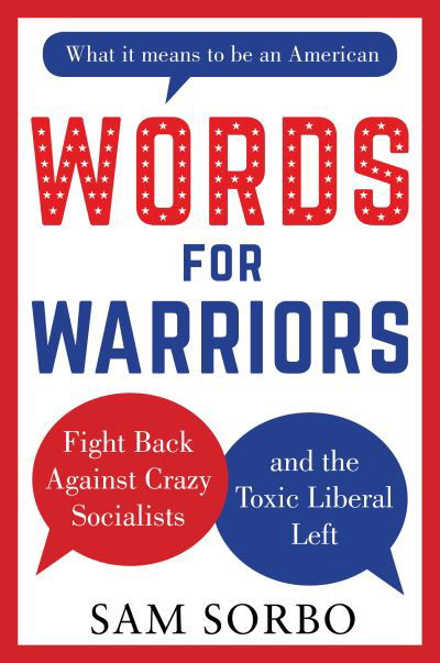 Cover for Sam Sorbo · WORDS FOR WARRIORS: Fight Back Against Crazy Socialists and the Toxic Liberal Left (Innbunden bok) (2021)