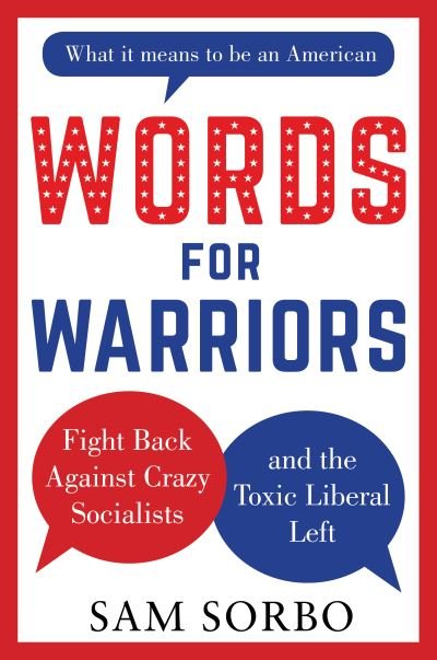 Cover for Sam Sorbo · WORDS FOR WARRIORS: Fight Back Against Crazy Socialists and the Toxic Liberal Left (Gebundenes Buch) (2021)