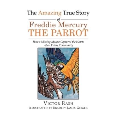 Cover for Victor Rash · The Amazing True Story of Freddie Mercury The Parrot (Hardcover Book) (2021)