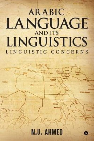 Cover for N U Ahmed · Arabic Language and Its Linguistics (Paperback Bog) (2018)