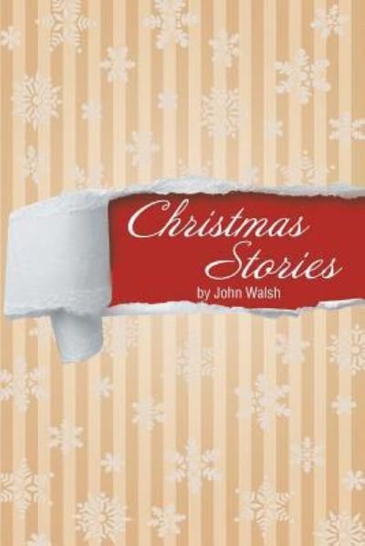 Christmas Stories - John Walsh - Books - Covenant Books - 9781643001852 - August 7, 2018