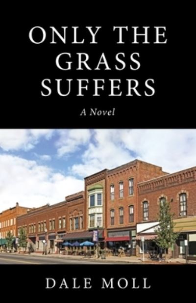Cover for Dale Moll · Only the Grass Suffers (Paperback Book) (2021)