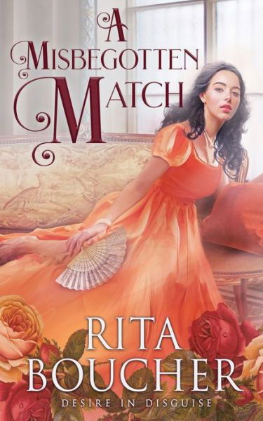 A Misbegotten Match - Rita Boucher - Książki - Oliver-Heber Books - 9781648390852 - 27 kwietnia 2021