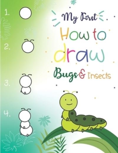 Cover for Teaching Little Hands Press · My First How to Draw Bugs and Insects (Paperback Book) (2019)