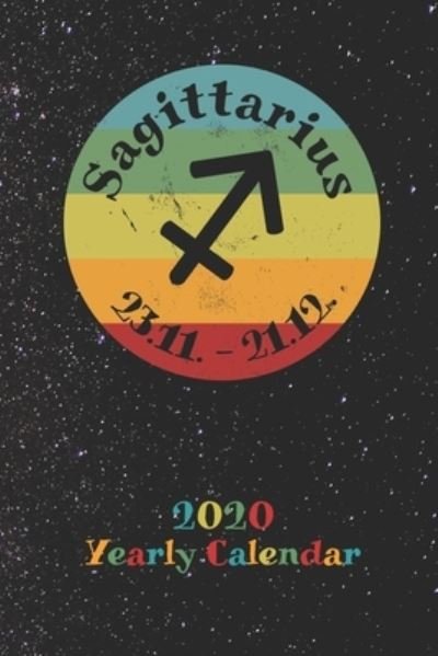 Cover for Zodiac Fanatic · 2020 Yearly Calendar - Zodiac Sign Sagittarius (Taschenbuch) (2019)