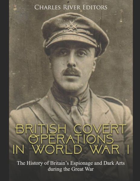 Cover for Charles River Editors · British Covert Operations in World War I (Pocketbok) (2020)