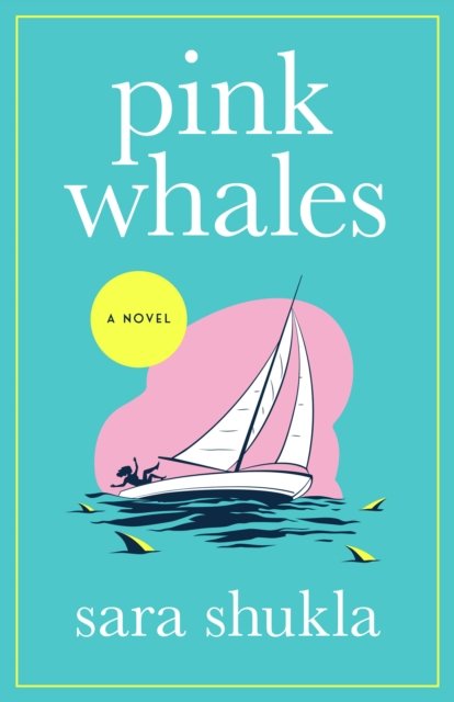 Sara Shukla · Pink Whales: A Novel (Hardcover bog) (2024)