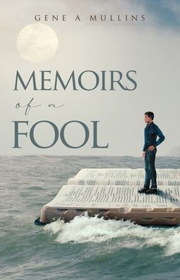 Cover for Gene A Mullins · Memoirs of A Fool (Paperback Book) (2022)