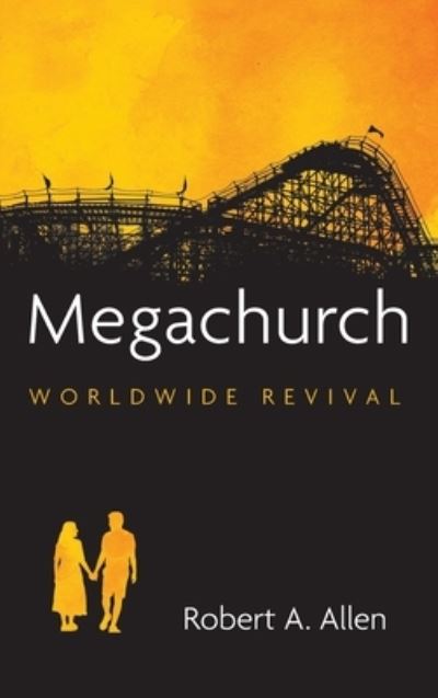 Cover for Robert A Allen · Megachurch: Worldwide Revival (Hardcover Book) (2021)