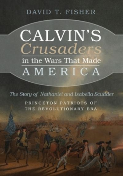 Cover for David T Fisher · Calvin's Crusaders in the Wars That Made America (Paperback Book) (2021)