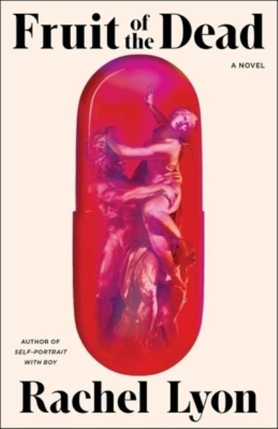 Cover for Rachel Lyon · Fruit of the Dead: A Novel (Hardcover Book) (2024)