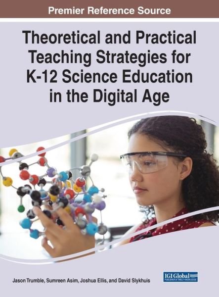 Cover for Sumreen Asim · Theoretical and Practical Teaching Strategies for K-12 Science Education in the Digital Age (Book) (2023)