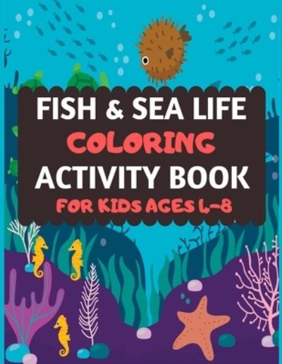 Cover for Dipas Press · Fish And Sea Life Coloring Activity Book For Kids Ages 4-8 (Taschenbuch) (2019)