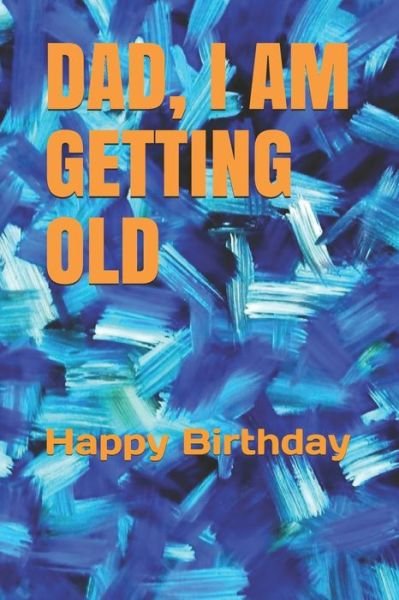 Cover for Tahdaini Mohamed · Dad, I Am Getting Old (Paperback Book) (2019)