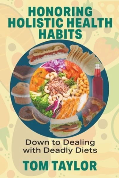 Honoring Holistic Health Habits - Tom Taylor - Kirjat - Strategic Book Publishing & Rights Agenc - 9781682356852 - torstai 1. syyskuuta 2022