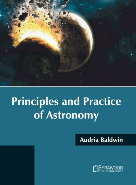 Cover for Audria Baldwin · Principles and Practice of Astronomy (Hardcover Book) (2017)