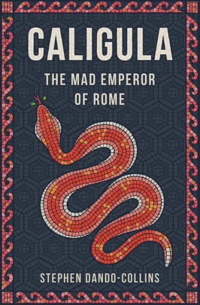 Cover for Stephen Dando-Collins · Caligula: The Mad Emperor of Rome (Paperback Book) (2019)