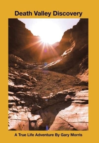 Death Valley Discovery - Gary Morris - Bøger - Page Publishing, Inc. - 9781684563852 - 7. oktober 2019