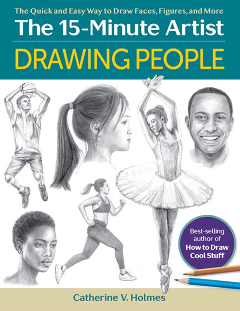 Cover for Catherine V. Holmes · Drawing People: The Quick and Easy Way to Draw Faces, Figures, and More - The 15 Minute Artist (Paperback Book) (2025)