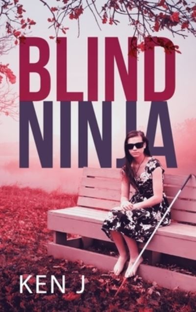 Cover for Ken J · Blind Ninja (Hardcover Book) (2022)