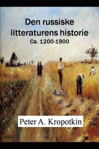 Cover for Peter a Kropotkin · Den russiske litteraturens historie (Paperback Book) (2019)