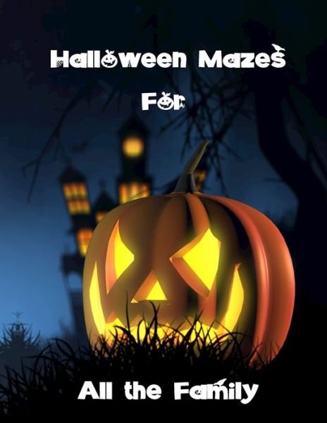 Halloween Mazes for All the Family - Wj Journals - Boeken - Independently Published - 9781694278852 - 20 september 2019