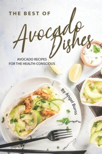 Cover for Angel Burns · The Best of Avocado Dishes (Paperback Book) (2019)