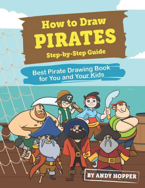 How to Draw Pirates Step-by-Step Guide - Andy Hopper - Książki - Independently Published - 9781707448852 - 11 listopada 2019